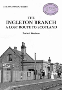 The Ingleton Branch : A Lost Route to Scotland