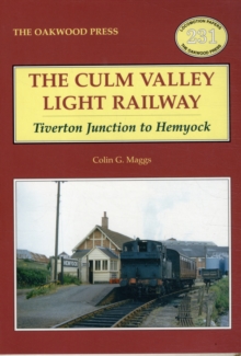 Culm Valley Light Railway : Tiverton Junction to Hemyock