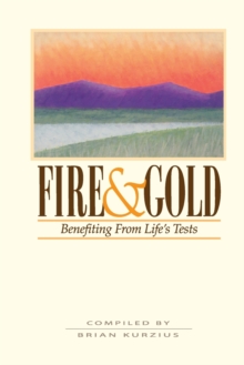 Fire and Gold : Benefitting from Life's Tests