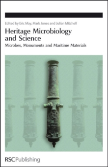 Heritage Microbiology and Science : Microbes, Monuments and Maritime Materials, Hardback Book Heritage Microbiology and Science : Microbes, Monuments and Maritime Materials, Hardback Book