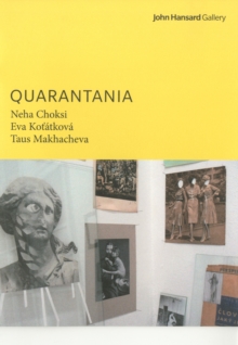 Quarantania : Neha Choksi Eva Kotatkova Taus Makhacheva, Paperback / softback Book Quarantania : Neha Choksi Eva Kotatkova Taus Makhacheva, Paperback / softback Book