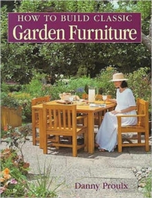 How to Build Classic Garden Furniture, Paperback / softback Book How to Build Classic Garden Furniture, Paperback / softback Book