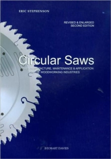 Circular Saws : Their Manufacture, Maintenance and Application in the Woodworking Industries, Paperback Book Circular Saws : Their Manufacture, Maintenance and Application in the Woodworking Industries, Paperback Book