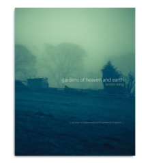 Gardens of Heaven and Earth : An Essay on Swedenborg and the Symbolism of Gardens, Hardback Book Gardens of Heaven and Earth : An Essay on Swedenborg and the Symbolism of Gardens, Hardback Book