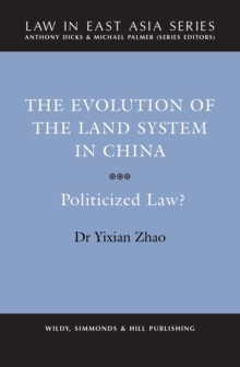 The Evolution of the Land System in China : Politicized Law?, Hardback Book The Evolution of the Land System in China : Politicized Law?, Hardback Book