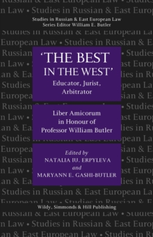 'The Best in the West' : Educator, Jurist, Arbitrator, Liber Amicorum in Honour of Professor William Butler, Hardback Book 'The Best in the West' : Educator, Jurist, Arbitrator, Liber Amicorum in Honour of Professor William Butler, Hardback Book