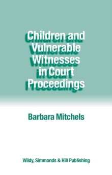 Children and Vulnerable Witnesses in Court Proceedings, Paperback / softback Book Children and Vulnerable Witnesses in Court Proceedings, Paperback / softback Book