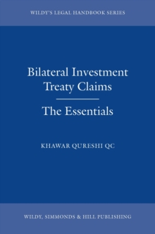 Bilateral Investment Treaty Claims: The Essentials, Paperback / softback Book Bilateral Investment Treaty Claims: The Essentials, Paperback / softback Book
