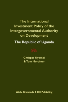 International Investment Policy of the Intergovernmental Authority on Development: The Republic of Uganda, Paperback / softback Book International Investment Policy of the Intergovernmental Authority on Development: The Republic of Uganda, Paperback / softback Book