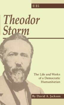 Theodor Storm : The Writer as Democratic Humanitarian, Hardback Book Theodor Storm : The Writer as Democratic Humanitarian, Hardback Book