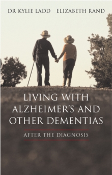 Living with Alzheimers and Other Dementias : After the Diagnosis, Paperback / softback Book Living with Alzheimers and Other Dementias : After the Diagnosis, Paperback / softback Book