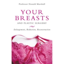 Your Breasts and Plastic Surgery : Enlargement, Reduction, Reconstruction, Paperback / softback Book Your Breasts and Plastic Surgery : Enlargement, Reduction, Reconstruction, Paperback / softback Book
