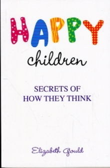Happy Children : Secrets of How They Think, Paperback Book Happy Children : Secrets of How They Think, Paperback Book