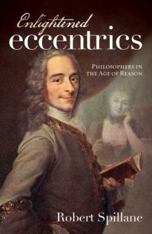 Enlightened Eccentrics : Philosophers in the Age of Reason, Paperback / softback Book Enlightened Eccentrics : Philosophers in the Age of Reason, Paperback / softback Book