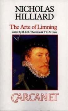 Treatise Concerning the Arte of Limning : Together with A More Compendious Discourse Concerning Ye Art of Limning, Paperback / softback Book Treatise Concerning the Arte of Limning : Together with A More Compendious Discourse Concerning Ye Art of Limning, Paperback / softback Book