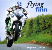 Flying Finn : A Tribute To Irish Motorbike Legend Martin Finnegan, Road Racing Legends 3, Hardback Book Flying Finn : A Tribute To Irish Motorbike Legend Martin Finnegan, Road Racing Legends 3, Hardback Book