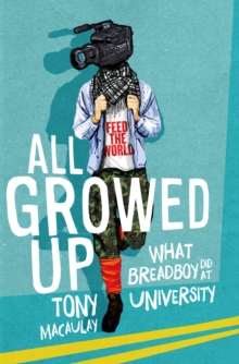 All Growed Up : What Breadboy Did at University, Paperback Book All Growed Up : What Breadboy Did at University, Paperback Book