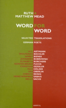 Word for Word : Selected Translations of German Poets, Paperback / softback Book Word for Word : Selected Translations of German Poets, Paperback / softback Book