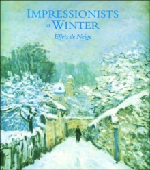 Impressionists in Winter : Effets de Neige, Hardback Book Impressionists in Winter : Effets de Neige, Hardback Book