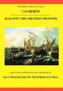 Calderon: Jealousy the Greatest Monster, Paperback / softback Book Calderon: Jealousy the Greatest Monster, Paperback / softback Book