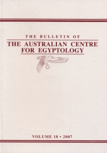 The Bulletin of the Australian Centre for Egyptology, Volume 18 (2007), Paperback Book The Bulletin of the Australian Centre for Egyptology, Volume 18 (2007), Paperback Book