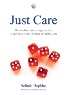 Just Care : Restorative Justice Approaches to Working with Children in Public Care