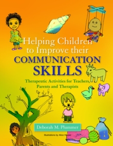 Helping Children to Improve their Communication Skills : Therapeutic Activities for Teachers, Parents and Therapists