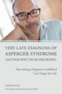 Very Late Diagnosis of Asperger Syndrome (Autism Spectrum Disorder) : How Seeking a Diagnosis in Adulthood Can Change Your Life, EPUB eBook Very Late Diagnosis of Asperger Syndrome (Autism Spectrum Disorder) : How Seeking a Diagnosis in Adulthood Can Change Your Life, EPUB eBook