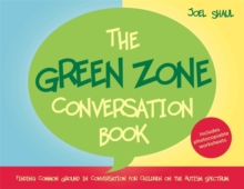 The Green Zone Conversation Book : Finding Common Ground in Conversation for Children on the Autism Spectrum