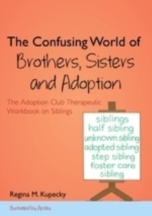 The Confusing World of Brothers, Sisters and Adoption : The Adoption Club Therapeutic Workbook on Siblings