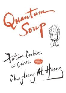 Quantum Soup : Fortune Cookies in Crisis New and enlarged edition