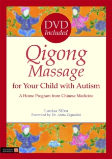 Qigong Massage for Your Child with Autism : A Home Program from Chinese Medicine