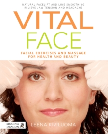 Vital Face : Facial Exercises and Massage for Health and Beauty