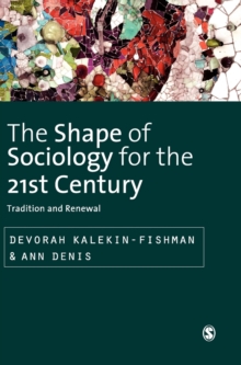 The Shape of Sociology for the 21st Century : Tradition and Renewal, Hardback Book The Shape of Sociology for the 21st Century : Tradition and Renewal, Hardback Book
