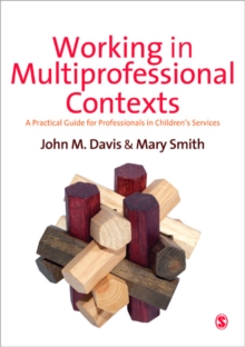 Working in Multiprofessional Contexts : A Practical Guide for Professionals in Children's Services, Paperback Book Working in Multiprofessional Contexts : A Practical Guide for Professionals in Children's Services, Paperback Book