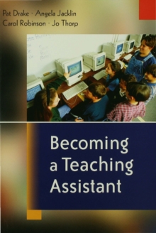 Becoming a Teaching Assistant : A Guide for Teaching Assistants and Those Working With Them