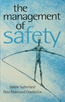 The Management of Safety : The Behavioural Approach to Changing Organizations