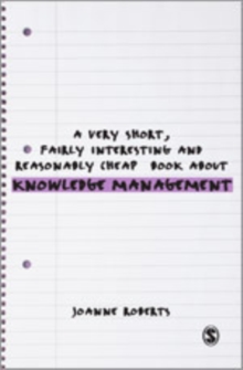 A Very Short, Fairly Interesting and Reasonably Cheap Book About Knowledge Management, Hardback Book A Very Short, Fairly Interesting and Reasonably Cheap Book About Knowledge Management, Hardback Book