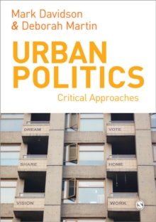 Urban Politics : Critical Approaches, Paperback / softback Book Urban Politics : Critical Approaches, Paperback / softback Book