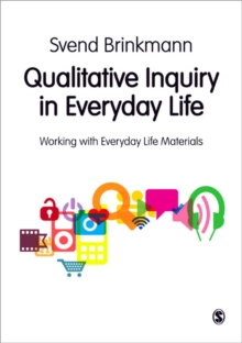 Qualitative Inquiry in Everyday Life : Working with Everyday Life Materials