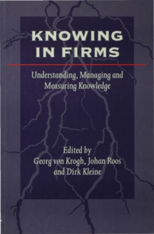 Knowing in Firms : Understanding, Managing and Measuring Knowledge