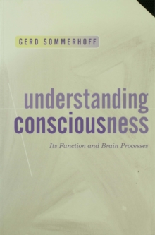 Understanding Consciousness : Its Function and Brain Processes