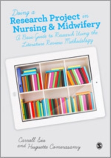 Doing a Research Project in Nursing and Midwifery : A Basic Guide to Research Using the Literature Review Methodology, Hardback Book Doing a Research Project in Nursing and Midwifery : A Basic Guide to Research Using the Literature Review Methodology, Hardback Book