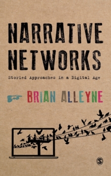 Narrative Networks : Storied Approaches in a Digital Age, Hardback Book Narrative Networks : Storied Approaches in a Digital Age, Hardback Book
