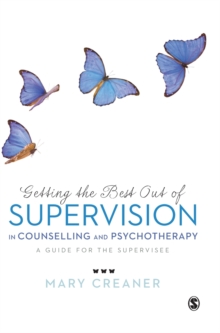 Getting the Best Out of Supervision in Counselling & Psychotherapy : A Guide for the Supervisee, Hardback Book Getting the Best Out of Supervision in Counselling & Psychotherapy : A Guide for the Supervisee, Hardback Book