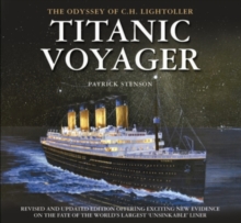 Titanic Voyager : The Odyssey of C. H. Lightoller, Hardback Book Titanic Voyager : The Odyssey of C. H. Lightoller, Hardback Book