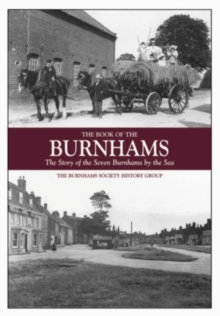 The Book of the Burnhams : The Story of the Seven Burnhams by the Sea, Hardback Book The Book of the Burnhams : The Story of the Seven Burnhams by the Sea, Hardback Book