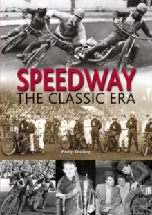 Speedway : The Classic Era, Hardback Book Speedway : The Classic Era, Hardback Book