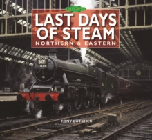 Last Days of Steam Northern & Eastern, Hardback Book Last Days of Steam Northern & Eastern, Hardback Book