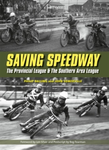 Saving Speedway : The Provincial League And The Southern Area League